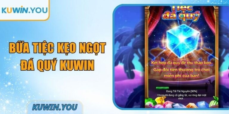 Bữa Tiệc Kẹo Ngọt Đá Quý Kuwin Khai Phá Tầng Thưởng