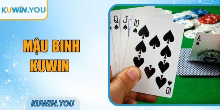 Mậu Binh Kuwin Có Gì Nổi Bật? Thông Tin Cần Biết Nhanh