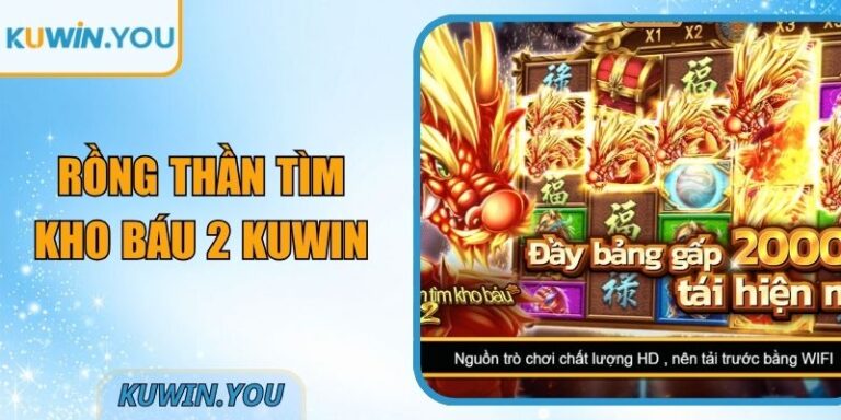 Rồng Thần Tìm Kho Báu 2 Kuwin Kho Báu Huyền Thoại Cổ Xưa