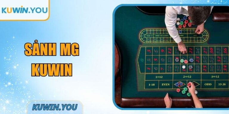 Sảnh MG Kuwin - Khám Phá Hệ Thống Live Casino Đỉnh Cao